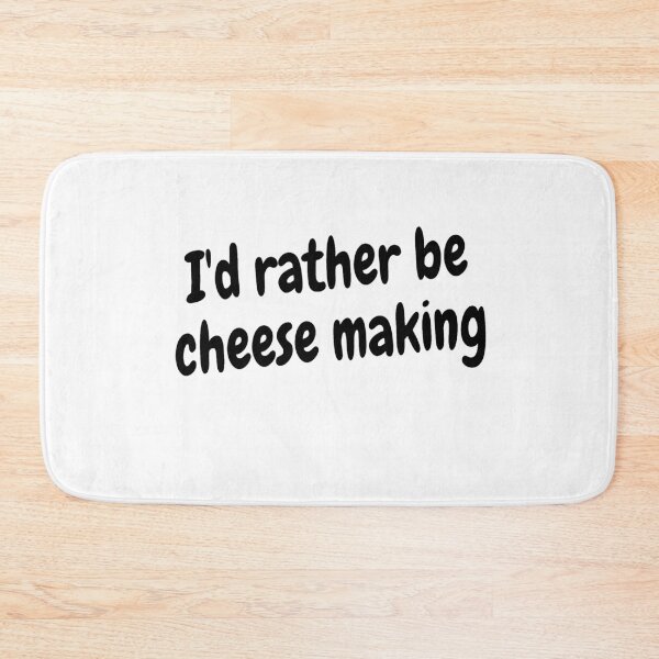 Item preview, I'd rather be cheese making designed and sold by Darksun427.