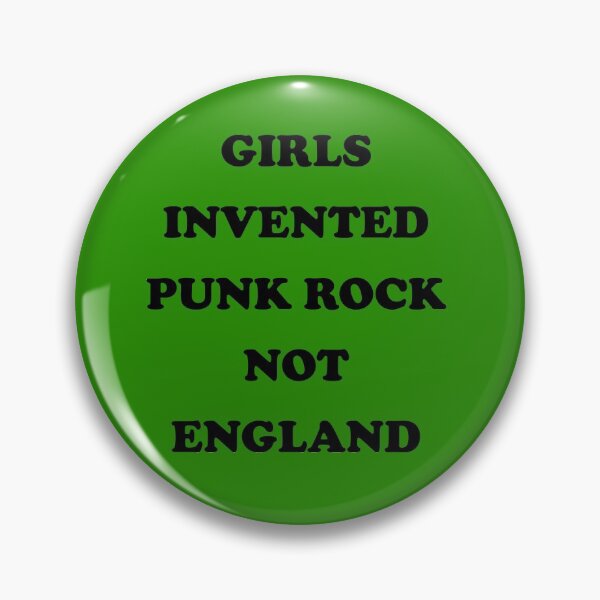 Girls Invented Punk Rock Not England Pin