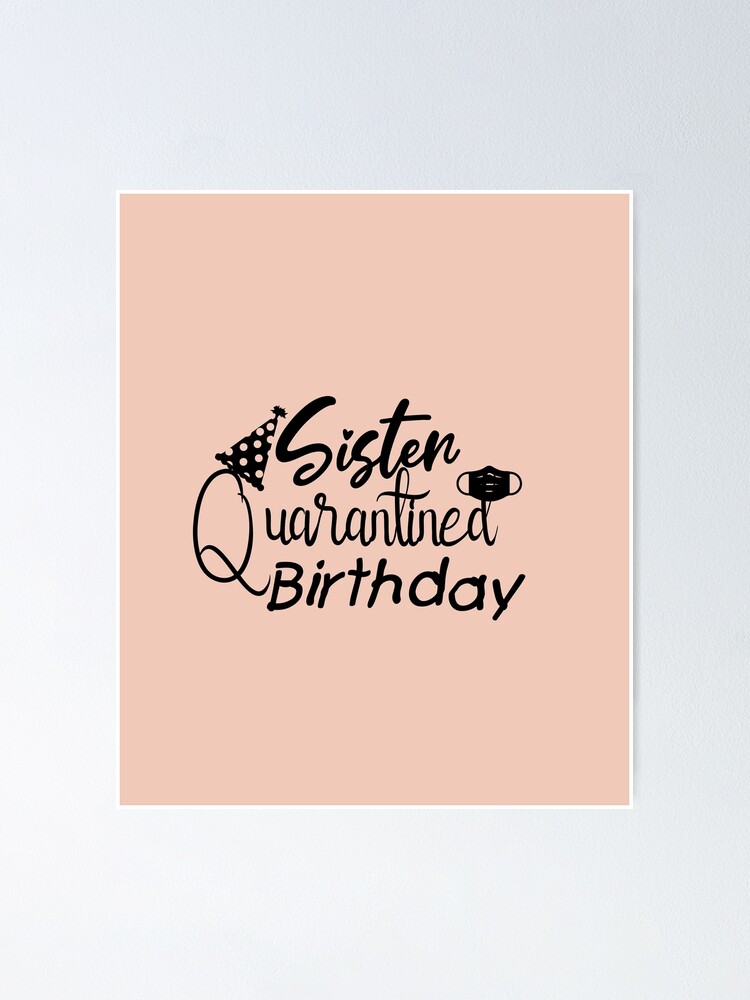 Poster Anniversaire De Soeur En Quarantaine Cadeaux Droles Pour Ma Soeur Par Cutitoutsir Redbubble