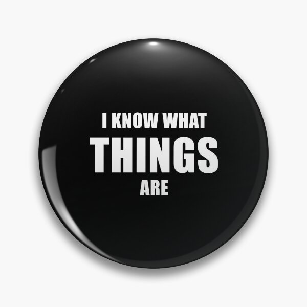 Item preview, I Know What Things Are (Black) designed and sold by quoteedesigns.