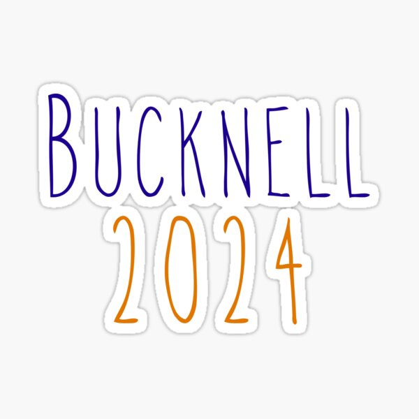 Bucknell 2024 Sticker For Sale By Colorful2024 Redbubble