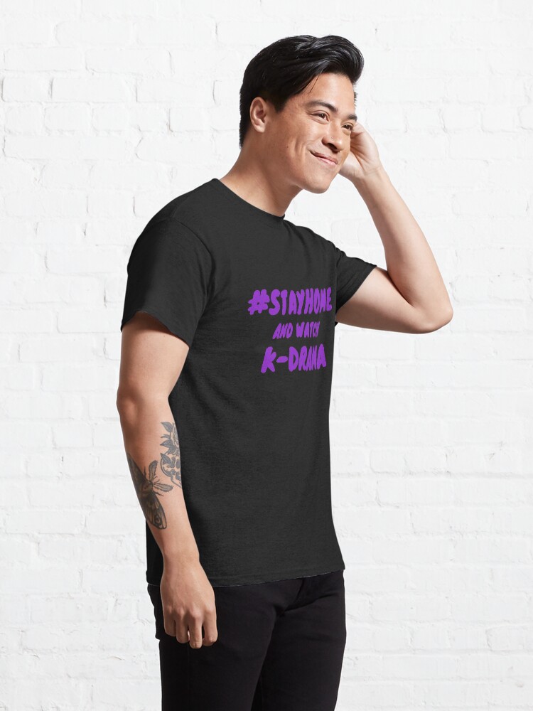 Alternate view of Stay Home and watch k-drama Classic T-Shirt