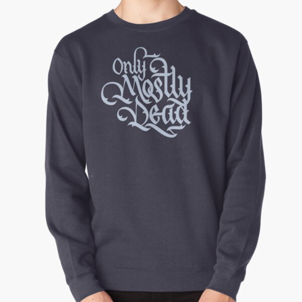 Only Mostly Dead Pullover Sweatshirt