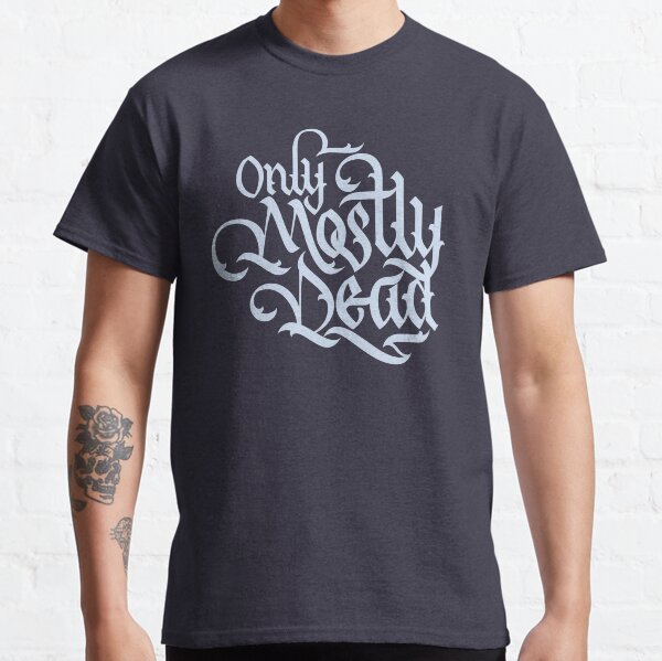 Only Mostly Dead Classic T-Shirt