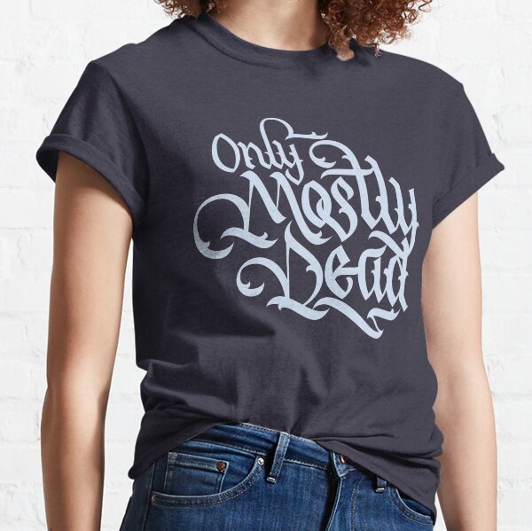 Only Mostly Dead Classic T-Shirt