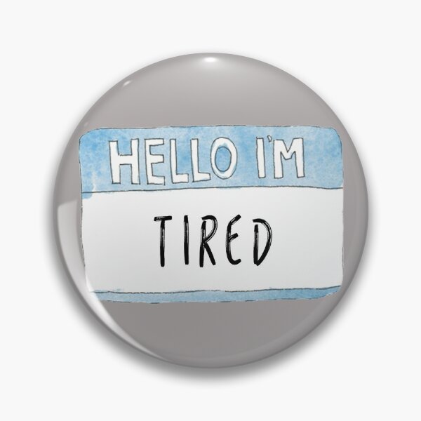 Item preview, HELLO I'M Tired designed and sold by Ashley Murch.