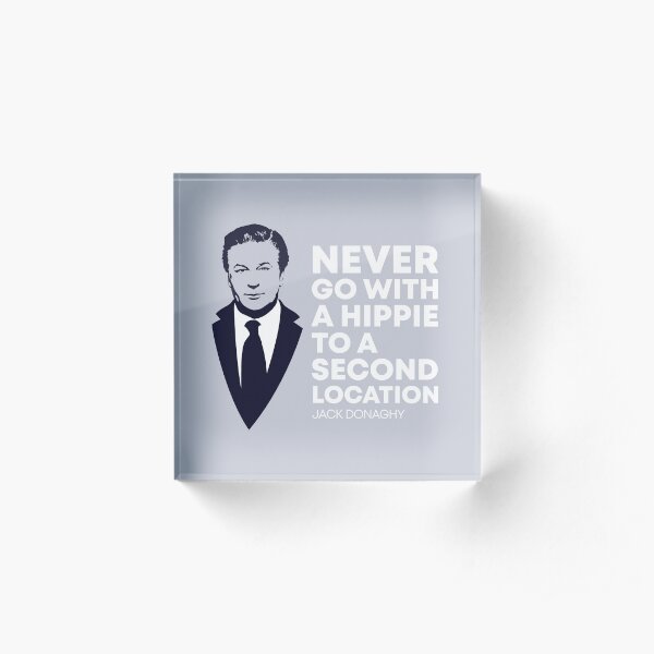 Never Go with a Hippie to a Second Location Acrylic Block