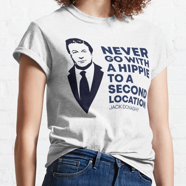 Never Go with a Hippie to a Second Location Classic T-Shirt