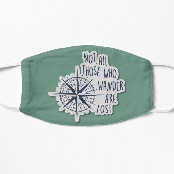 Not all those who wander are lost. Mask