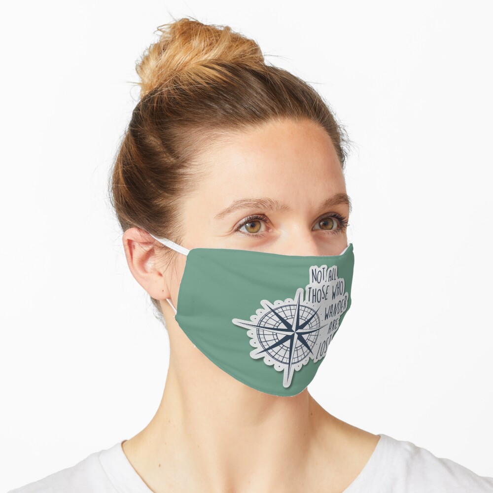 Not all those who wander are lost. Mask
