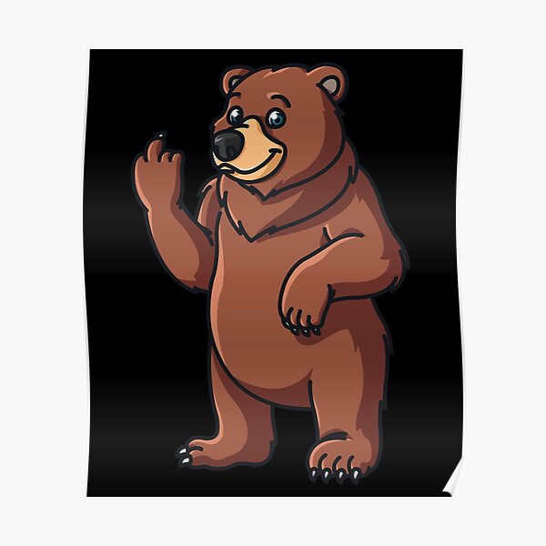 Bear Cheeky Naughty Sassy Brown Middle Finger Poster By 123428094 Redbubble