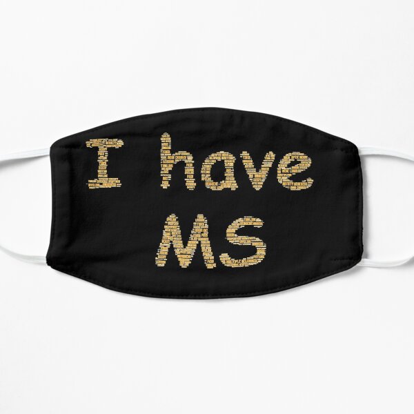 mask of I have Multiple Sclerosis (MS) Flat Mask