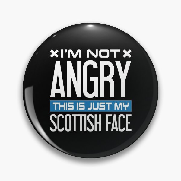 Item preview, I'm Not Angry This Is Just My Scottish Face - Funny Scottish designed and sold by T-shirt For You.