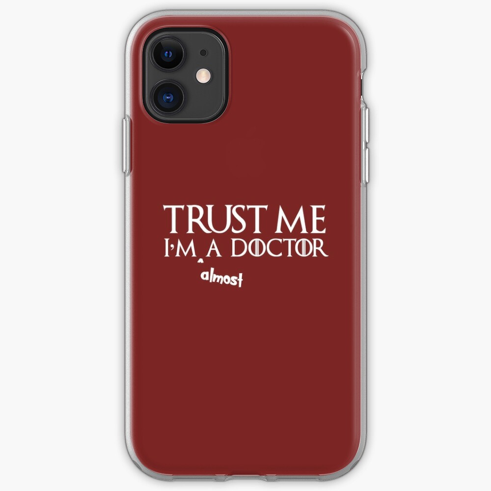 Medical Student Gifts Trust Me I M Almost A Doctor Funny Gift Ideas For Med School Students Future Md For Graduation Iphone Case Cover By Merkraht Redbubble