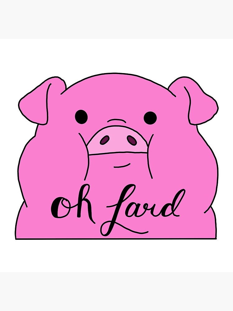 "Oh Lard Pig" Poster for Sale by maddie55meadows Redbubble