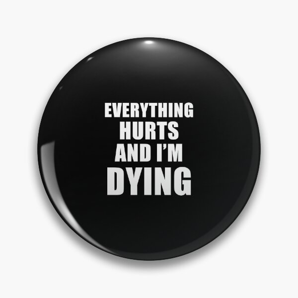 Item preview, Everything Hurts And I'm Dying (Black) designed and sold by quoteedesigns.