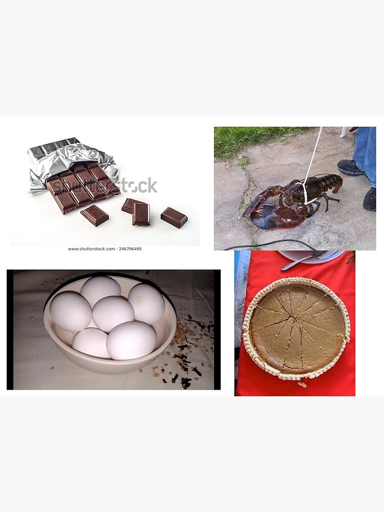 "you take some chocolate and some lobster and some eggs and some pie
