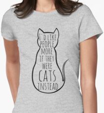I'd like people more if they were cats instead Women's Fitted T-Shirt