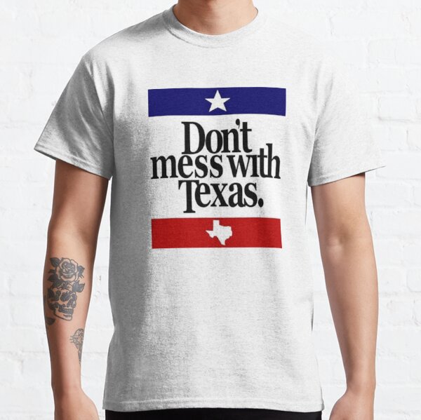 Don't Mess With Texas Classic T-Shirt