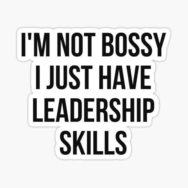 Item preview, I'm Not Bossy I Just Have Leadership Skills designed and sold by IntegrityDesign.