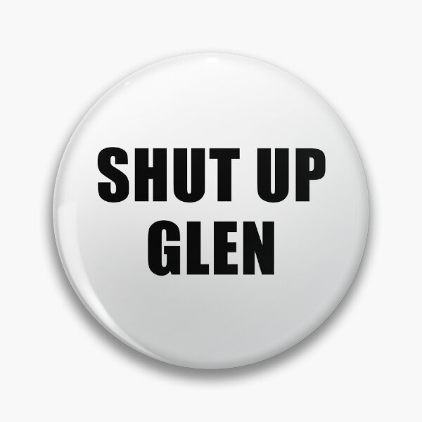 Item preview, Shut Up Glen designed and sold by quoteedesigns.