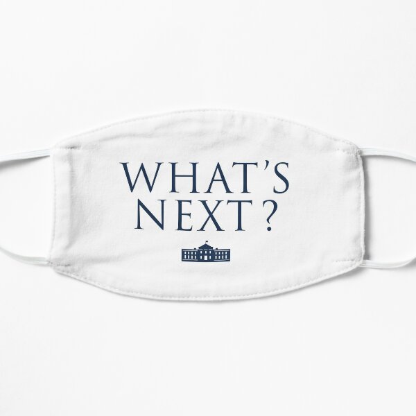 What's Next? West Wing Flat Mask