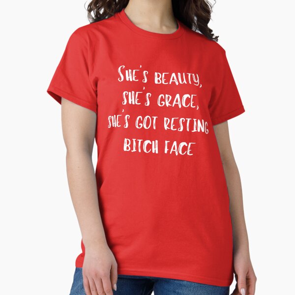 Item preview, She's Beauty and Grace She Has Resting Bitch Face designed and sold by IntegrityDesign.
