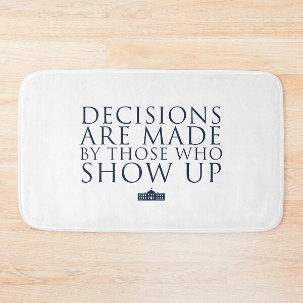 Item preview, Decisions Are Made By Those Who Show Up designed and sold by Tom Hillmeyer.