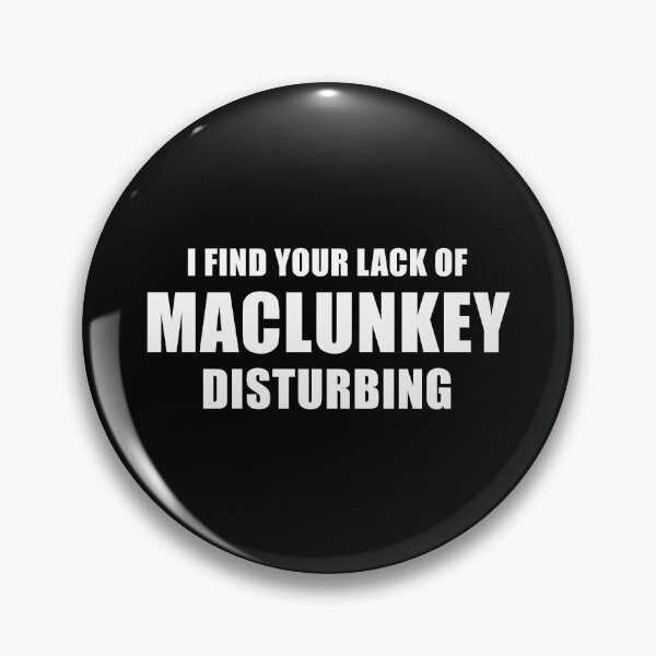 Item preview, I Find Your Lack Of Maclunkey Disturbing (Black) designed and sold by quoteedesigns.