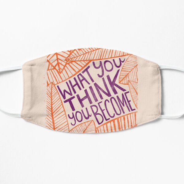 What You Think You Become Flat Mask