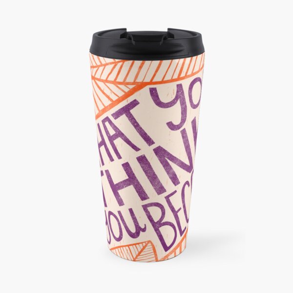 What You Think You Become Travel Mug