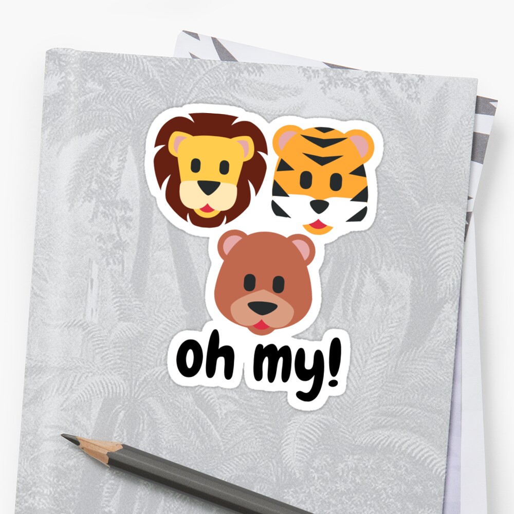 quot lions and tigers and bears oh my quot Sticker by am10019 Redbubble