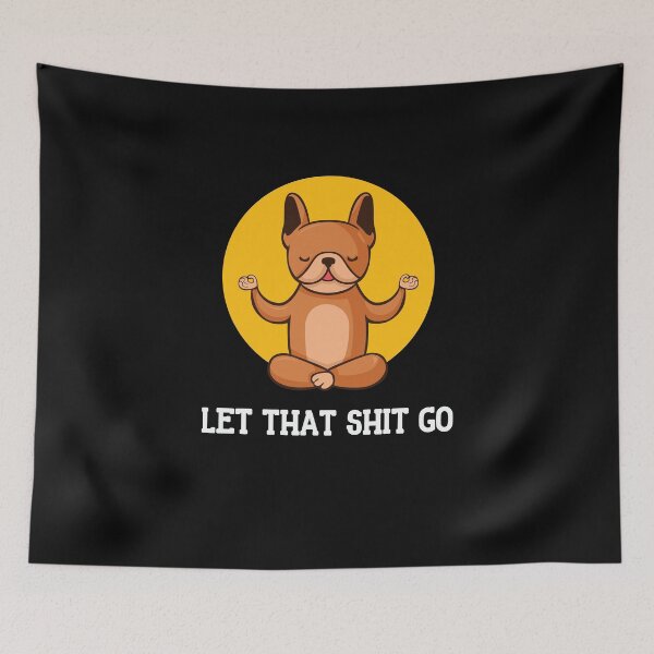 Item preview, Let that shit go cute bulldog in the lotus position Om designed and sold by katastrophal.
