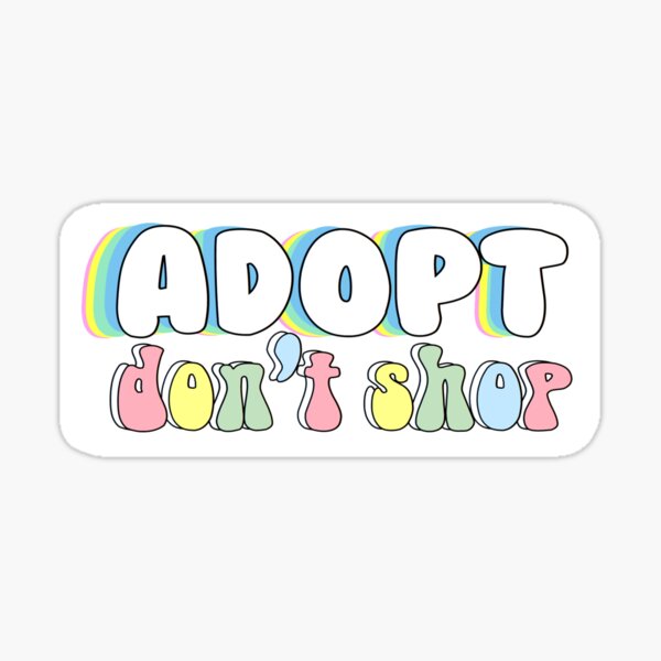 Item preview, Adopt Don't Shop designed and sold by caitlind23.