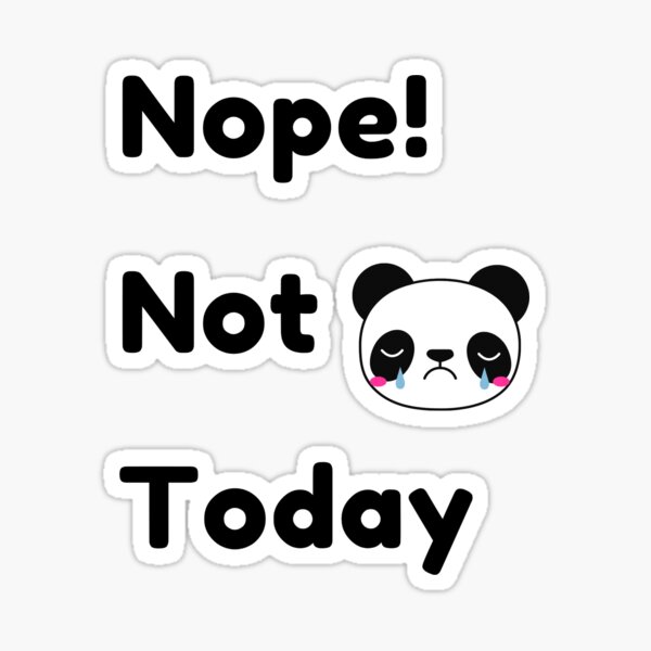 Nope! Not Today. Sticker