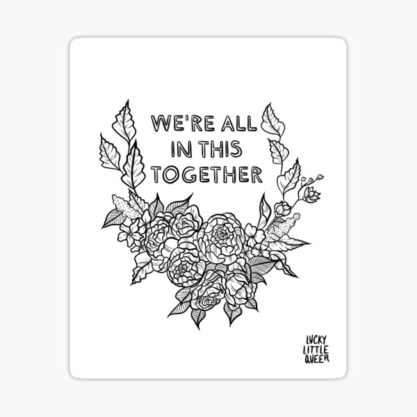 We're All In This Together Sticker