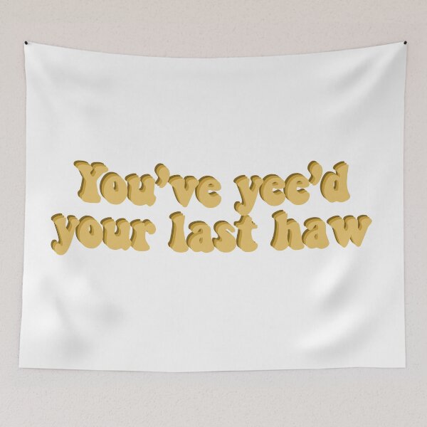 Item preview, you've yee'd your last haw designed and sold by clairemikuska.