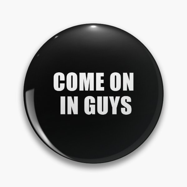 Item preview, Come On In Guys (Black) designed and sold by quoteedesigns.