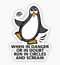 When in Danger or in Doubt Funny Penguin Sticker
