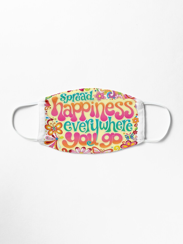 Spread Happiness Everywhere You Go Art By Thaneeya Mcardle Mask By Thaneeya Redbubble