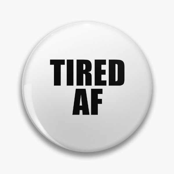 Item preview, Tired AF designed and sold by quoteedesigns.