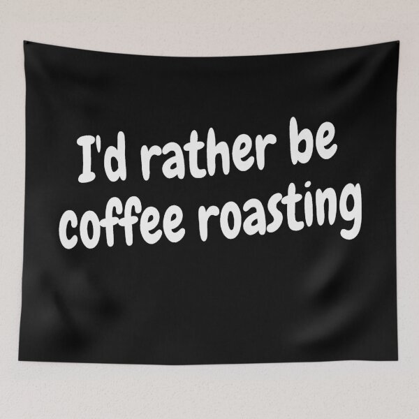 Item preview, I'd rather be coffee roasting designed and sold by Darksun427.