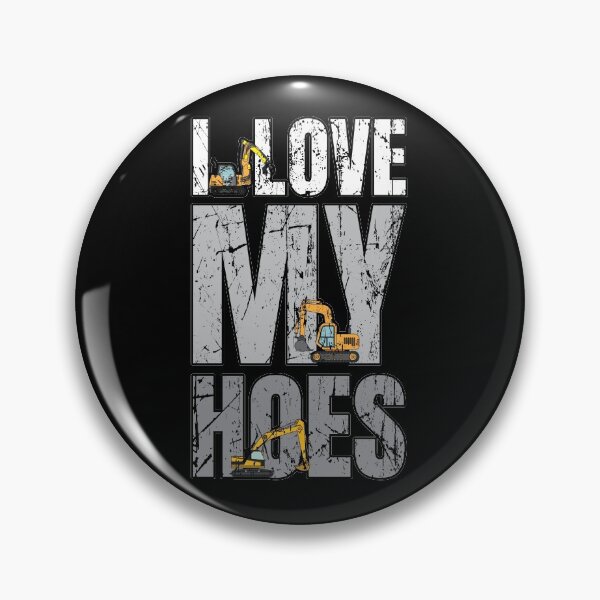 Item preview, Operating Engineer - Heavy Equipment Operators Gifts - I Love My Hoes - Excavator Backhoe designed and sold by mibestshirts.