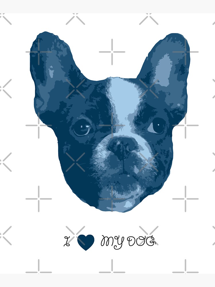 I love my dog - French Bulldog (Blue) by PrintablesP