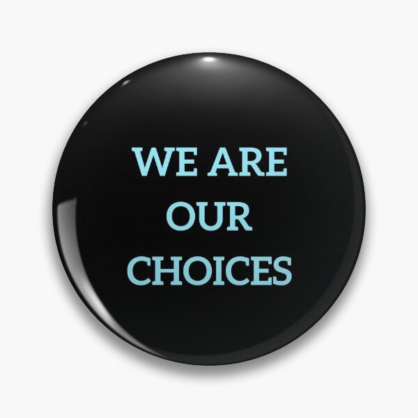 Item preview, WE ARE OUR CHOICES designed and sold by Inspirationmotivation.