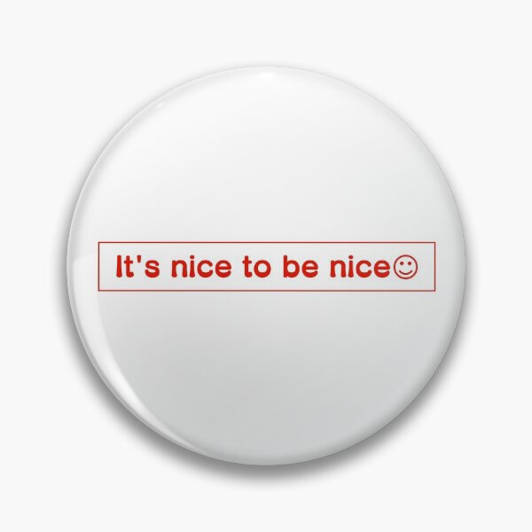 Item preview, It's nice to be nice☺ designed and sold by akaiawa.