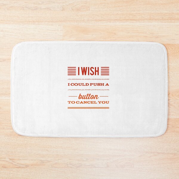 Item preview, I Wish I Could Push A Button To Cancel You designed and sold by OfferHeat.