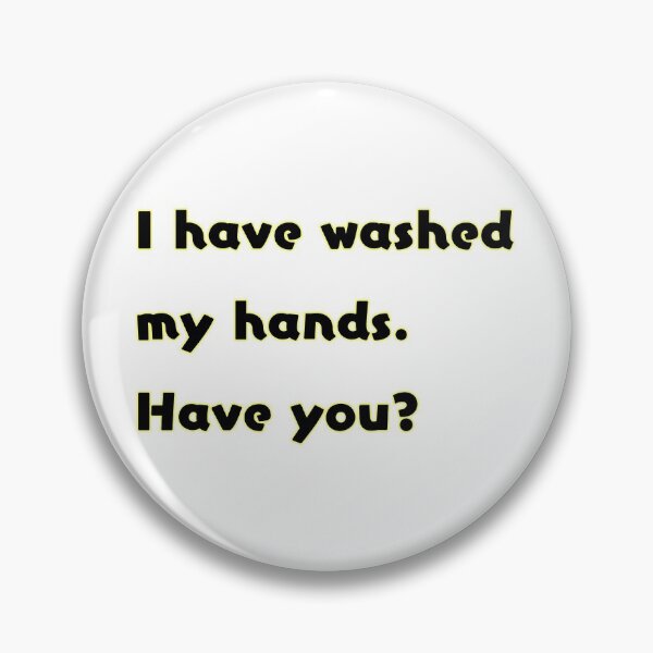 Item preview, I have washed my hands. Have you? designed and sold by akaiawa.