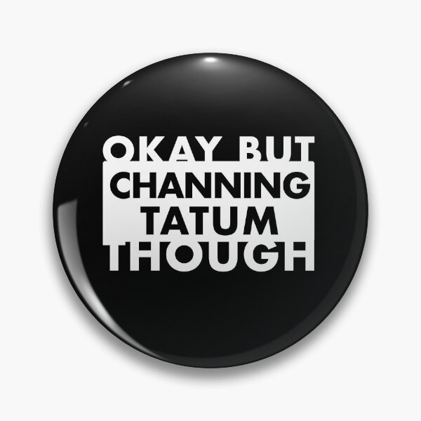 Artikelvorschau, Okay, aber Channing Tatum obwohl entworfen und verkauft von JahayTheFoxAO.