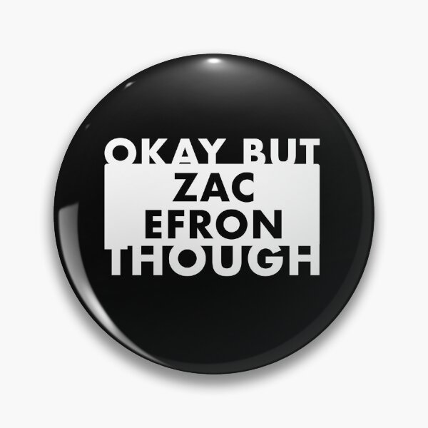 Item preview, Okay but Zac Efron Though designed and sold by JahayTheFoxAO.